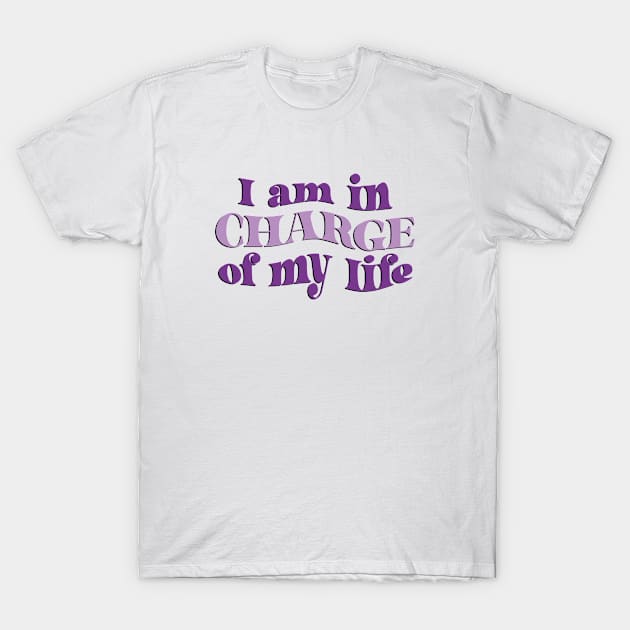 I am in charge of my life T-Shirt by qpdesignco